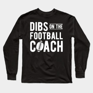 Football Coach - Dibs on the football coach b Long Sleeve T-Shirt